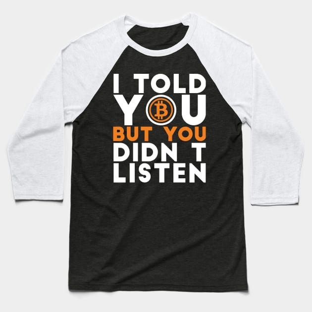 I told you but you didn't listen Crypto Joke Baseball T-Shirt by RedYolk